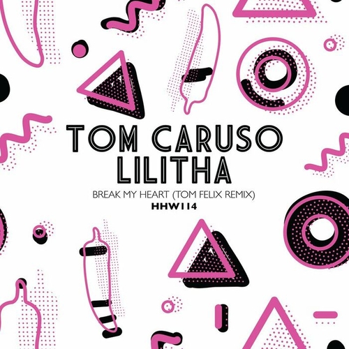 Tom Caruso, Lilitha - Break My Heart (Tom Felix Extended Remix) [HHW114]